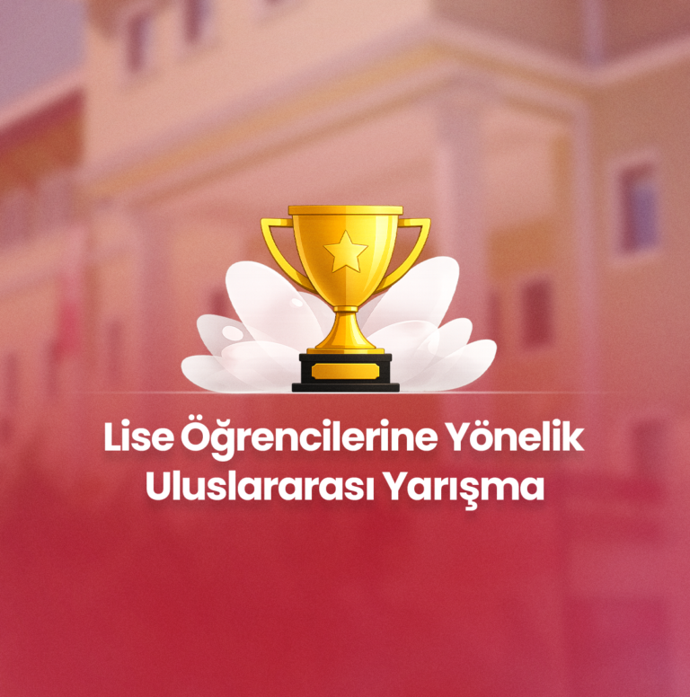 Lise Öğrencilerine Yönelik Uluslararası Yarışma